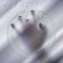 CJ Arthur - Excuse Me