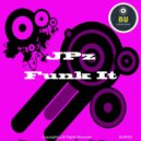 JPz - Funk It (Original Mix)