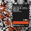 Felix Pot - Delhi
