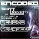 Alex Mac & Zeebra Kid Vs Scott Genetik - Believe In Yourself (Original Mix)