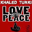 Khaled Turki - Love & Peace (Original Mix)