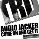 Audio Jacker - Come On & Get It