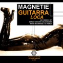 Magnetie - Guitarra Loca (Sergio Navarro & Blas Marin Remix)