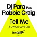 DJ Para Featuring Robbie Craig - Tell Me (If You Really Love Me)