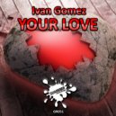 Ivan Gomez - Your Love (Original Radio Edit Mix)