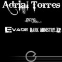 Adrial Torres Pres. Evade - Stuck On Lies (Original Mix)