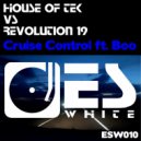 House Of Tek vs Revolution 19 ft. Boo - Cruise Control (Original Mix)