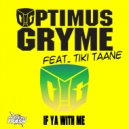 Optimus Gryme feat Tiki Taane - If Ya With Me (Aural Trash SFW Dub)