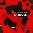 Taurus Funk Power - Afternoon La Rouge (Original Mix)