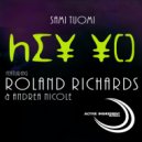 Sami Tuomi ft Roland Richards & Andrea Nicole - Hey Yo (Original Mix)