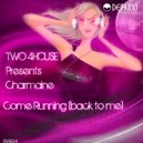 Two 4House Presents Charmaine - Come Running Back To Me