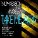 Ralph Session & Angel-A - Take Me Away