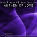 Matt Pincer Vs Xam feat. Lin - Anthem Of Love