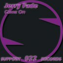 Jerry Fade - Come On (Original Mix)