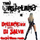 Dj Salva ft Dellacrozz - That Wasteland 2011 Anthem (Garji & Viana Remix)
