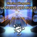 Nacho Chapado - La Musica Que Mueve