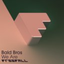 Bald Bros - We Are