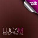 Luca M - Don't Let You Go