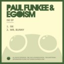 Egoism, Paul Funkee - Mr.Bunny