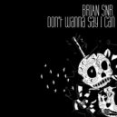 Brian Snr - Don\'t Wanna Say I Can (Matt Prehn Remix)
