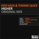 Kidd Kaos & Tommie Quick - Higher (Original Mix)