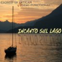 Cloned In Vatican vs Semi-Functional - Incanto Sul Lago (Sare Havlicek Remix)