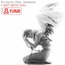Mr. Vaulin - I Not With You (Leo Burn Remix)