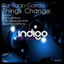 Santiago Garcia - Things Change (Wade Bennett Remix)