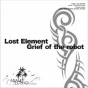 Lost Element - Grief of The Robot (Original Mix)