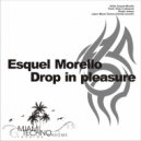 Esquel Morello - Drop In Pleasure (Original Mix)
