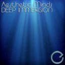 Aesthetic Minds - Deep Immersion