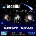 LocalDJ Feat. MC Duro - Shiny Star (Extented Remix)