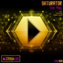 Saturator - The Play (Cheerful Shifter Remix)