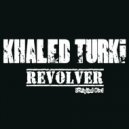 Khaled Turki - Revolver (Original Mix)