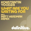 Konstantin Yoodza - What Are You Waiting For? (Matt Herdman Remix)