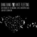 Bang Bang - Hate Fleeting (Leigh Deep Way Too Deep Mix)