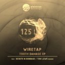 WireTap - Tooth Damage (Scouts In Bondage Remix)