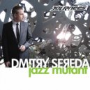 Dmitry Sereda - Jazz Mutant