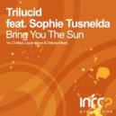 Trilucid feat. Sophie Tusnelda - Bring You The Sun (D-Mad Dub)