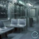 Physical Phase feat Dan Suett - This Ain\'t Love (PHP Club Mix)
