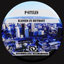 P-Styles - Raised In Detroit