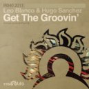 Leo Blanco & Hugo Sanchez - Get The Groovin'