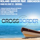 Roland Sandor feat. dEScADOS - Make Me (Roland Sandor Bring Us All Remix)