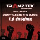 Chris Dynasty - Don't Waste The Bass
