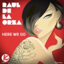 Raul De La Orza - Here We Go