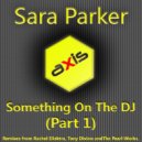 Sara Parker - Something On The DJ (Rachel Ellektra Radio Edit)