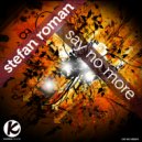 Stefan Roman - Say No More (Stefan Lazarevic Remix)