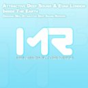 Attractive Deep Sound & Evan London - Inside The Earth (Attractive Deep Sound Rework)