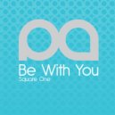 Square One - Be With You (Original Mix)