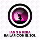 Ian S & Kera - Bailar Con El Sol (Original Mix)
